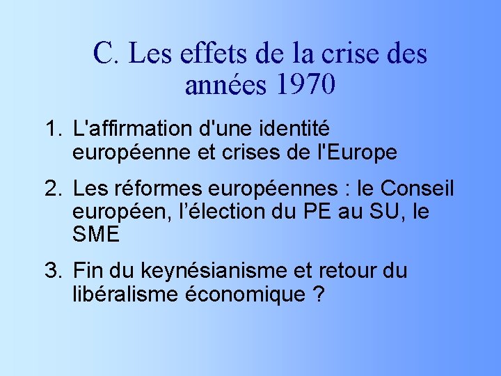 C. Les effets de la crise des années 1970 1. L'affirmation d'une identité européenne