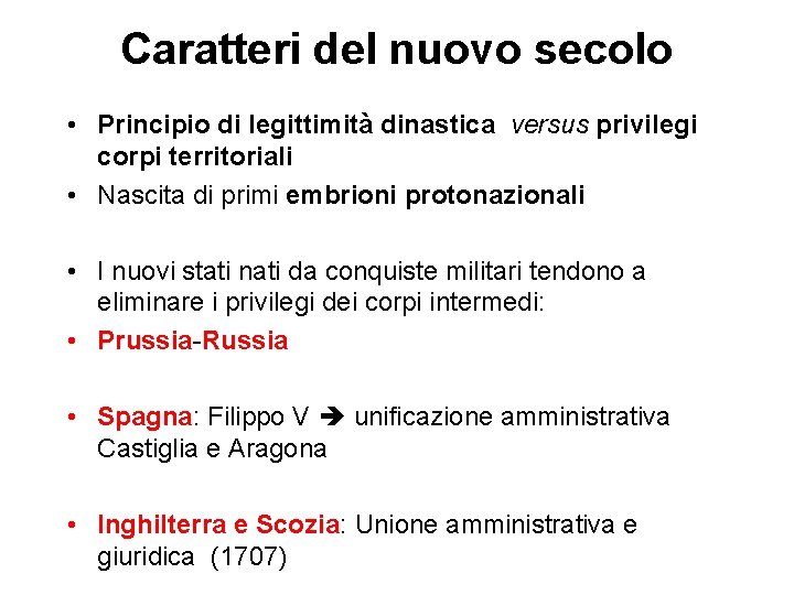 Caratteri del nuovo secolo • Principio di legittimità dinastica versus privilegi corpi territoriali •