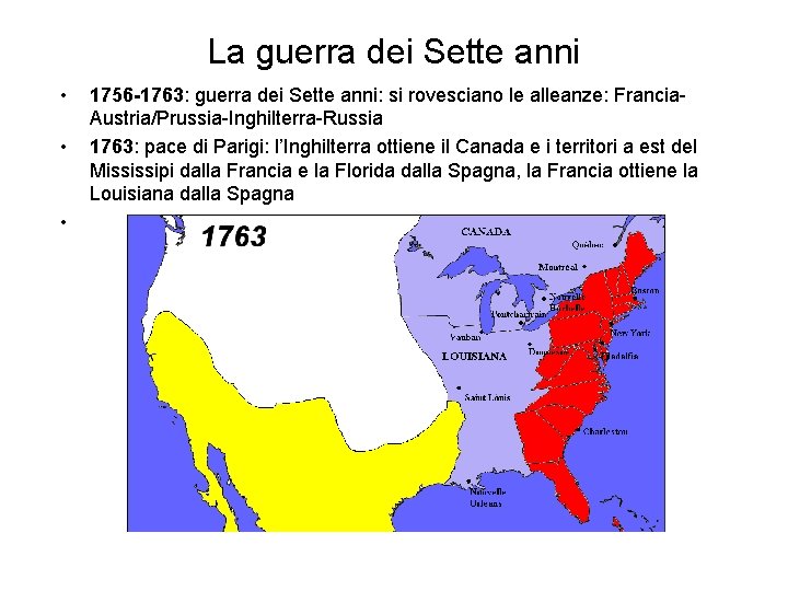 La guerra dei Sette anni • • • 1756 -1763: guerra dei Sette anni: