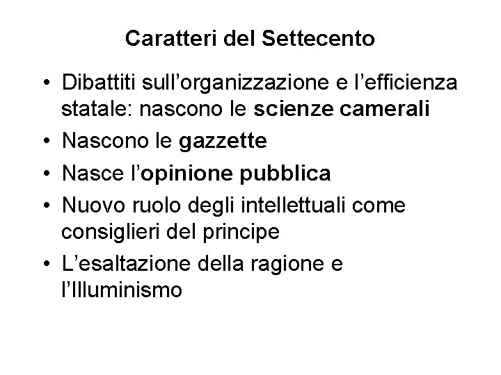 Caratteri del Settecento • Dibattiti sull’organizzazione e l’efficienza statale: nascono le scienze camerali •