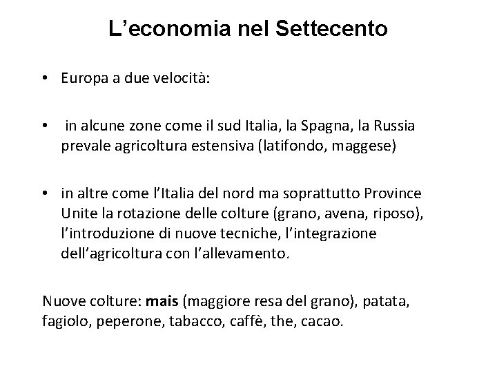 L’economia nel Settecento • Europa a due velocità: • in alcune zone come il