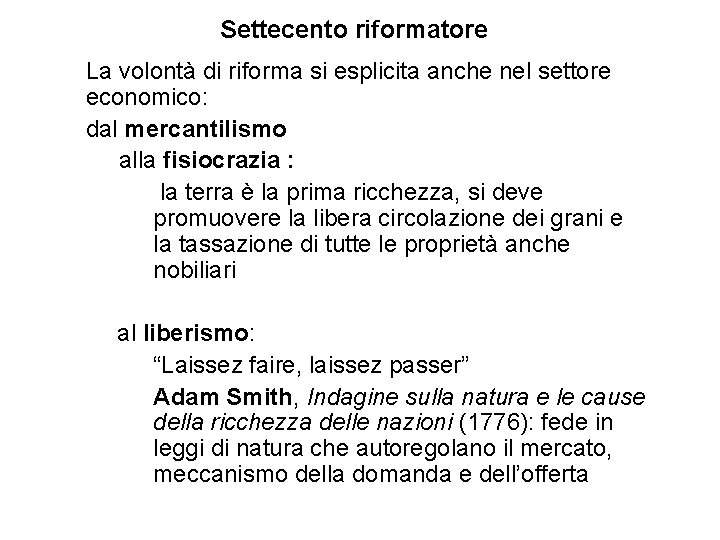 Settecento riformatore La volontà di riforma si esplicita anche nel settore economico: dal mercantilismo