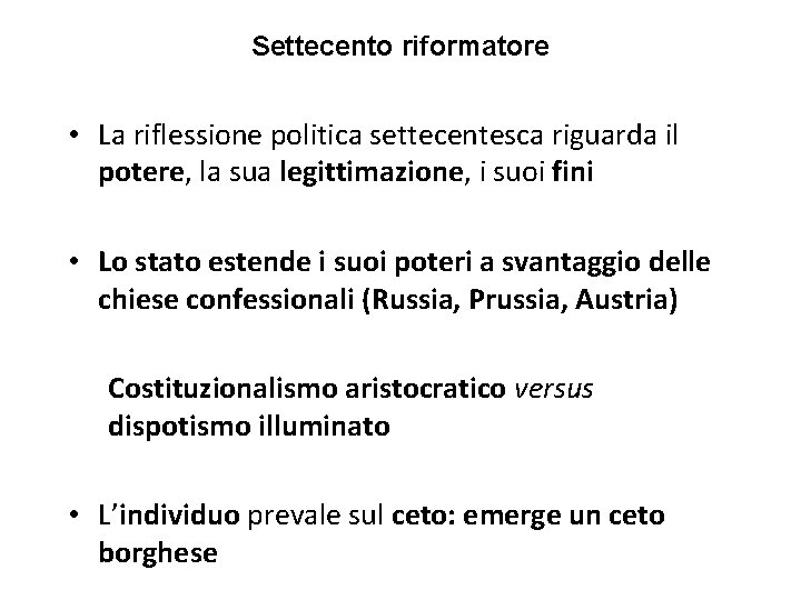 Settecento riformatore • La riflessione politica settecentesca riguarda il potere, la sua legittimazione, i