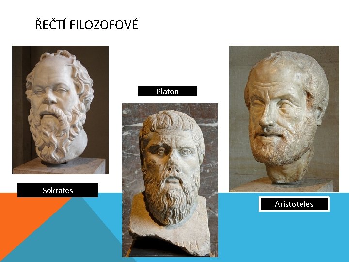 ŘEČTÍ FILOZOFOVÉ Platon Sokrates Aristoteles 