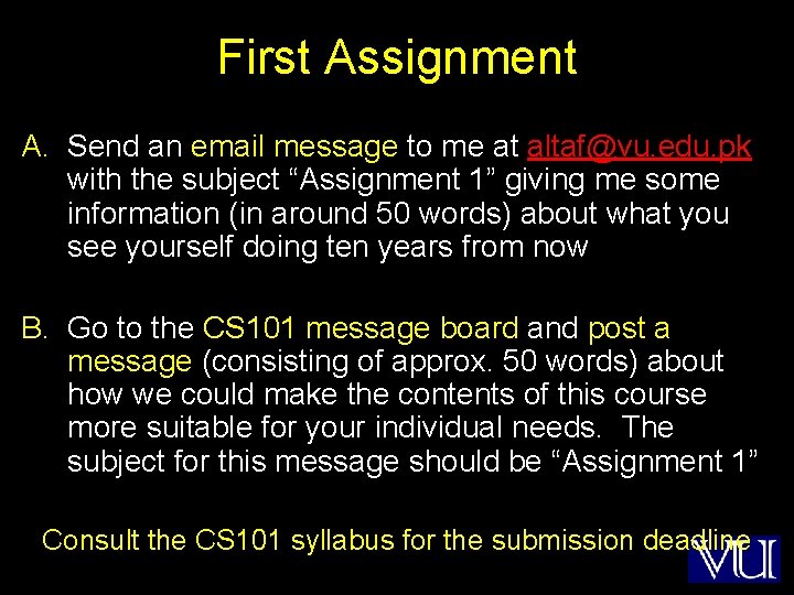 First Assignment A. Send an email message to me at altaf@vu. edu. pk with