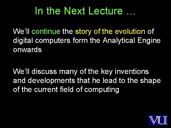 In the Next Lecture … We’ll continue the story of the evolution of digital