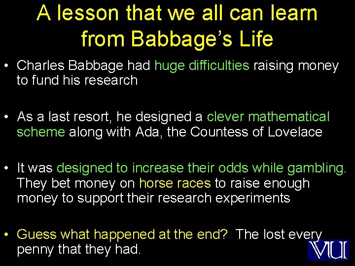 A lesson that we all can learn from Babbage’s Life • Charles Babbage had