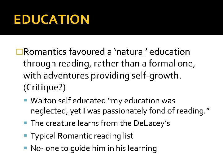 EDUCATION �Romantics favoured a ‘natural’ education through reading, rather than a formal one, with