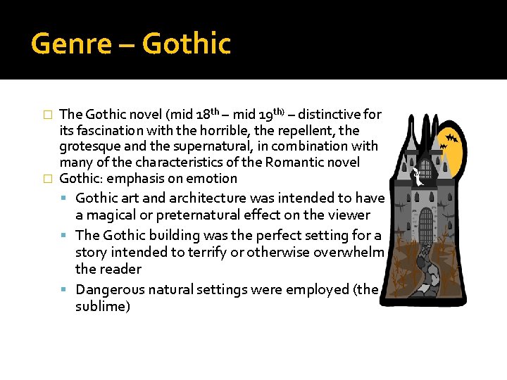 Genre – Gothic The Gothic novel (mid 18 th – mid 19 th) –