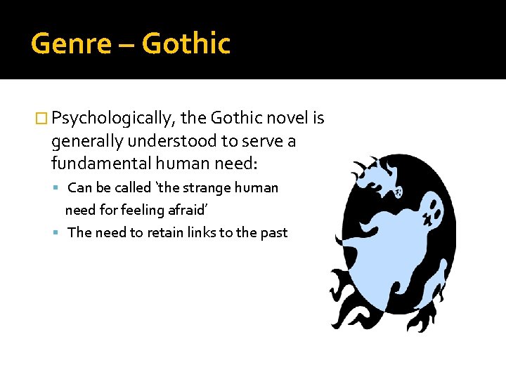 Genre – Gothic � Psychologically, the Gothic novel is generally understood to serve a