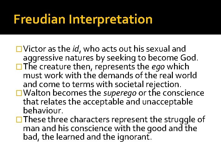Freudian Interpretation �Victor as the id, who acts out his sexual and aggressive natures