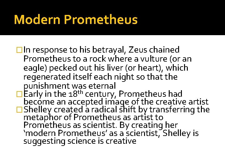 Modern Prometheus �In response to his betrayal, Zeus chained Prometheus to a rock where