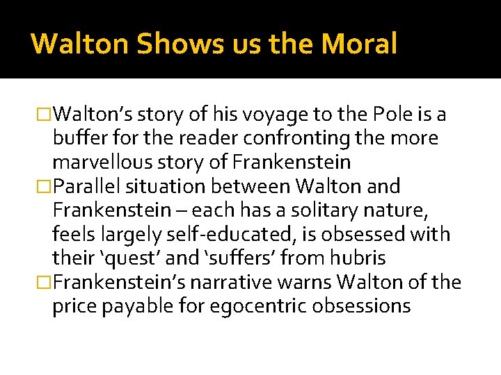 Walton Shows us the Moral �Walton’s story of his voyage to the Pole is