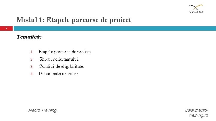 Modul 1: Etapele parcurse de proiect 2 Tematică: 1. Etapele parcurse de proiect. 2.