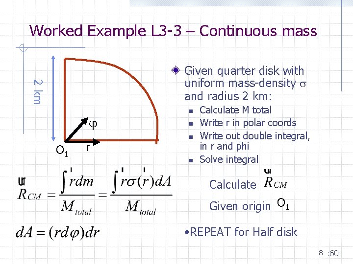 Worked Example L 3 -3 – Continuous mass 2 km Given quarter disk with
