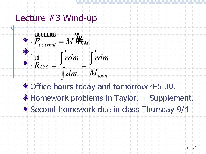 Lecture #3 Wind-up. . . Office hours today and tomorrow 4 -5: 30. Homework