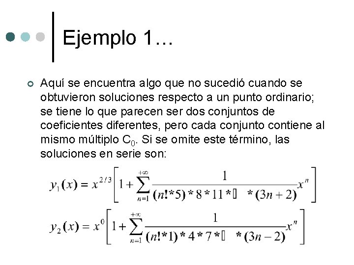 Ejemplo 1… ¢ Aquí se encuentra algo que no sucedió cuando se obtuvieron soluciones Ejemplo 1… ¢ Aquí se encuentra algo que no sucedió cuando se obtuvieron soluciones