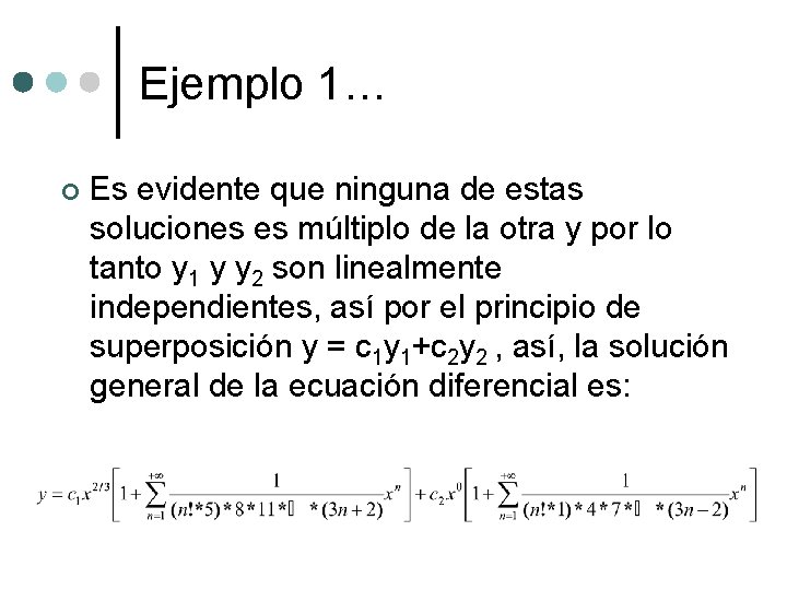 Ejemplo 1… ¢ Es evidente que ninguna de estas soluciones es múltiplo de la