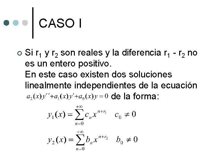 CASO I ¢ Si r 1 y r 2 son reales y la diferencia