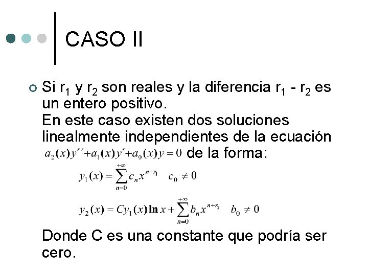 CASO II ¢ Si r 1 y r 2 son reales y la diferencia