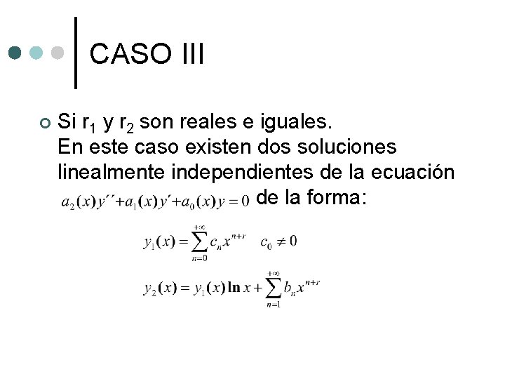 CASO III ¢ Si r 1 y r 2 son reales e iguales. En CASO III ¢ Si r 1 y r 2 son reales e iguales. En