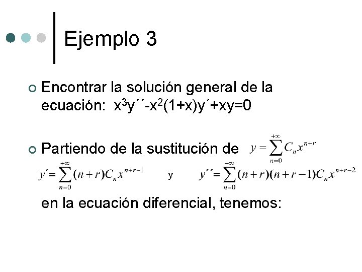 Ejemplo 3 ¢ Encontrar la solución general de la ecuación: x 3 y´´-x 2(1+x)y´+xy=0