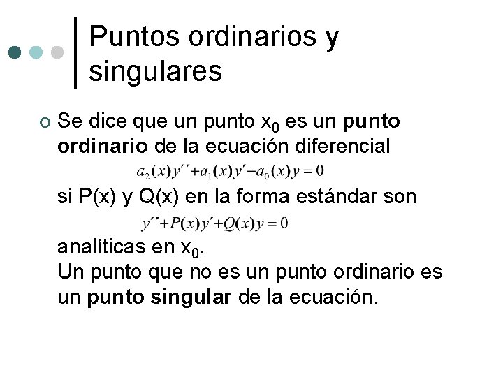 Puntos ordinarios y singulares ¢ Se dice que un punto x 0 es un