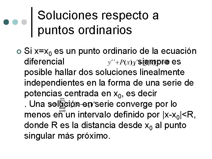 Soluciones respecto a puntos ordinarios ¢ Si x=x 0 es un punto ordinario de