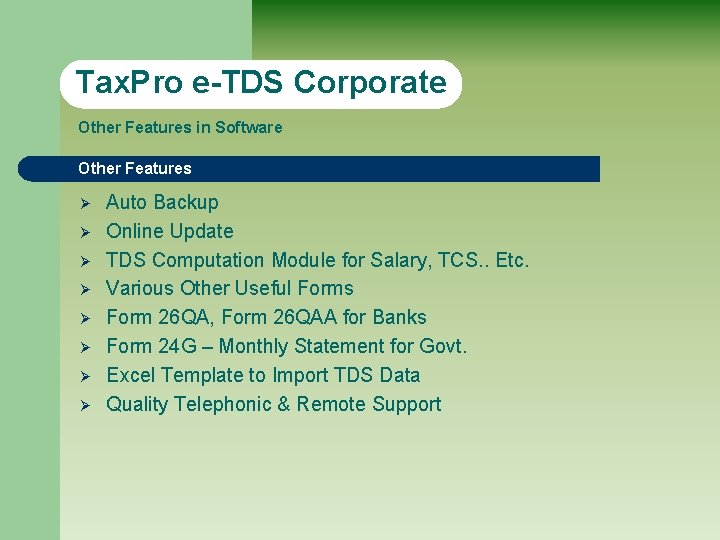 Tax. Pro e-TDS Corporate Other Features in Software Other Features Ø Ø Ø Ø