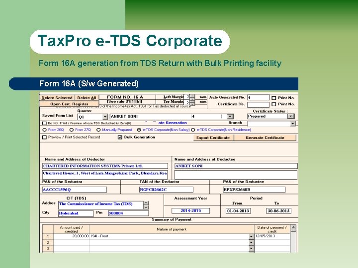 Tax. Pro e-TDS Corporate Form 16 A generation from TDS Return with Bulk Printing