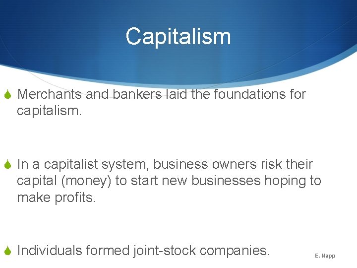 Capitalism S Merchants and bankers laid the foundations for capitalism. S In a capitalist Capitalism S Merchants and bankers laid the foundations for capitalism. S In a capitalist