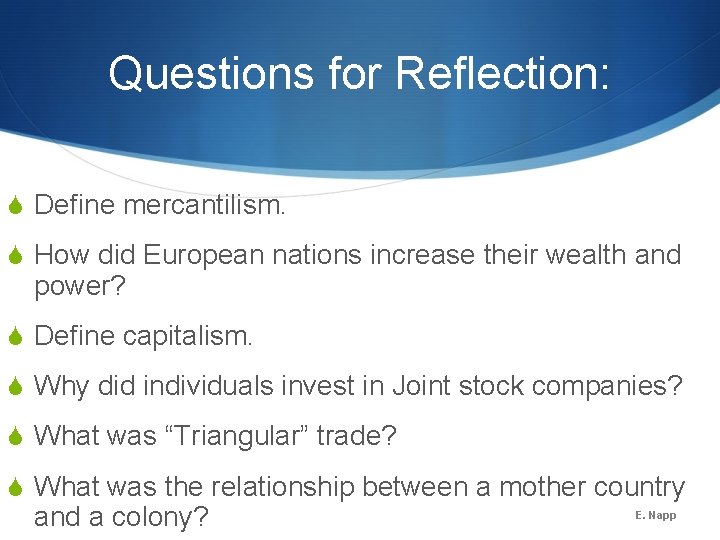 Questions for Reflection: S Define mercantilism. S How did European nations increase their wealth Questions for Reflection: S Define mercantilism. S How did European nations increase their wealth