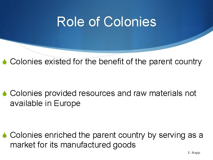 Role of Colonies S Colonies existed for the benefit of the parent country S Role of Colonies S Colonies existed for the benefit of the parent country S