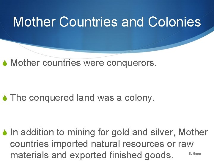 Mother Countries and Colonies S Mother countries were conquerors. S The conquered land was Mother Countries and Colonies S Mother countries were conquerors. S The conquered land was