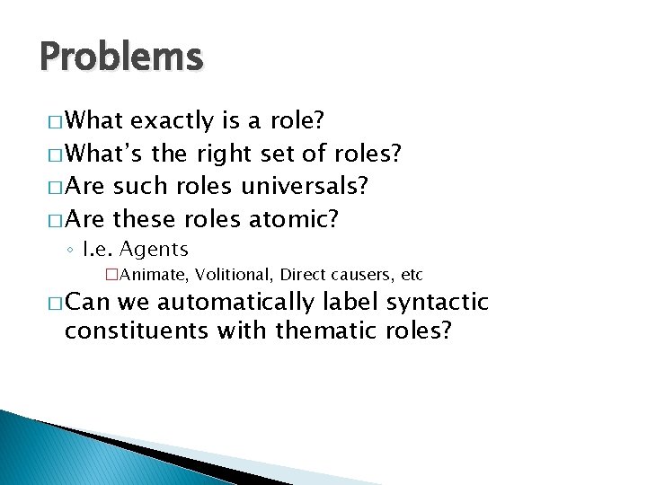 Problems � What exactly is a role? � What’s the right set of roles? Problems � What exactly is a role? � What’s the right set of roles?
