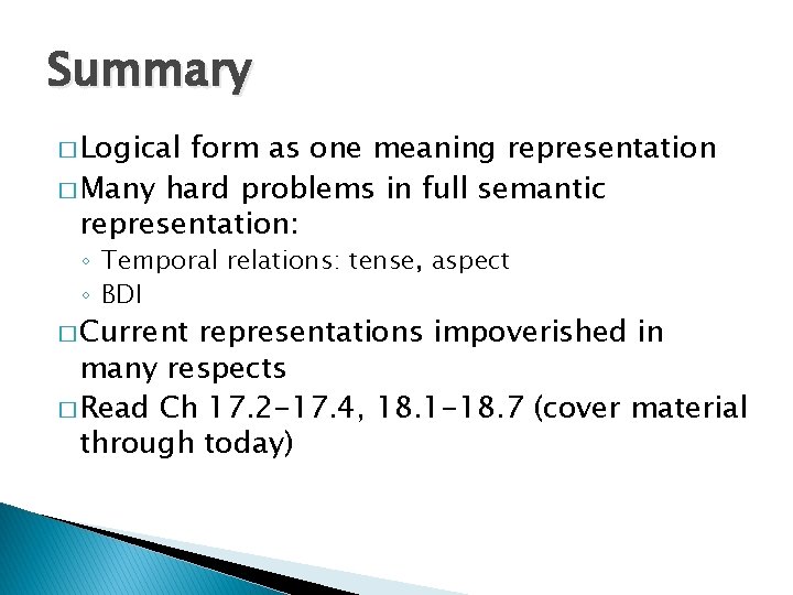 Summary � Logical form as one meaning representation � Many hard problems in full Summary � Logical form as one meaning representation � Many hard problems in full