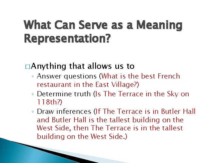 What Can Serve as a Meaning Representation? � Anything that allows us to ◦ What Can Serve as a Meaning Representation? � Anything that allows us to ◦
