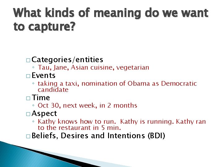 What kinds of meaning do we want to capture? � Categories/entities ◦ Tau, Jane, What kinds of meaning do we want to capture? � Categories/entities ◦ Tau, Jane,