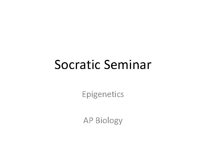 Socratic Seminar Epigenetics AP Biology 
