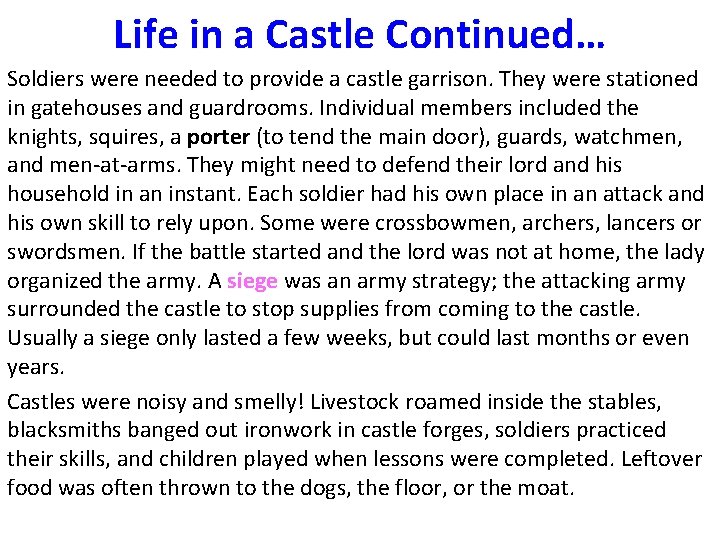 Life in a Castle Continued… Soldiers were needed to provide a castle garrison. They