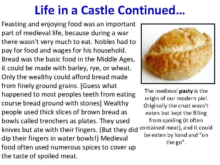Life in a Castle Continued… Feasting and enjoying food was an important part of
