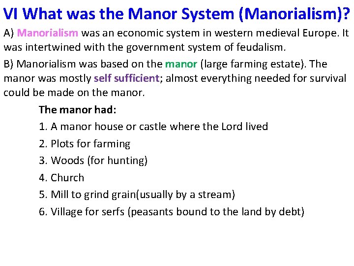 VI What was the Manor System (Manorialism)? A) Manorialism was an economic system in