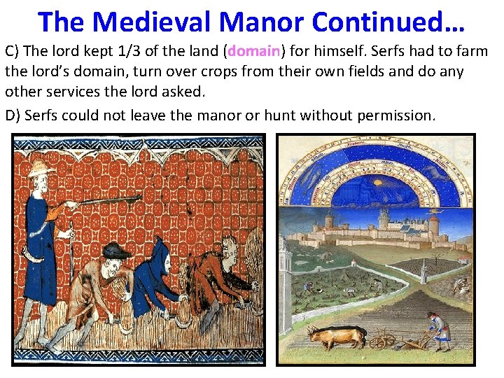 The Medieval Manor Continued… C) The lord kept 1/3 of the land (domain) for