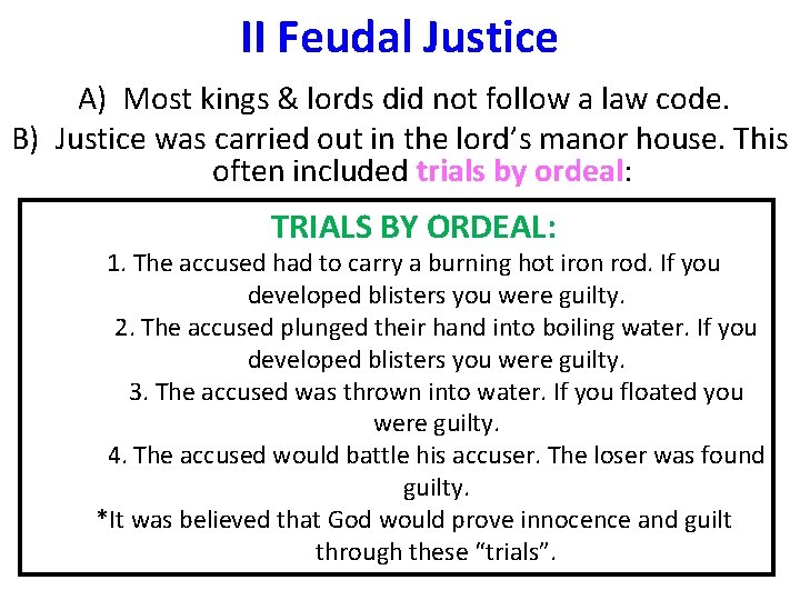 II Feudal Justice A) Most kings & lords did not follow a law code.