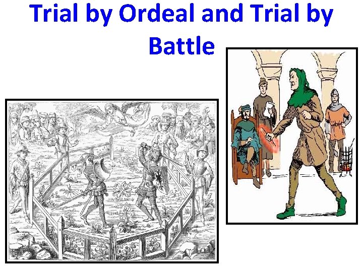 Trial by Ordeal and Trial by Battle 