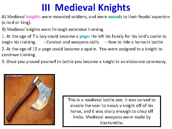 III Medieval Knights A) Medieval knights were mounted soldiers, and were vassals to their