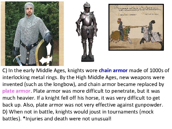 C) In the early Middle Ages, knights wore chain armor made of 1000 s