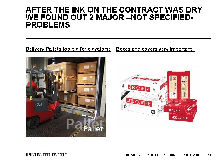 AFTER THE INK ON THE CONTRACT WAS DRY WE FOUND OUT 2 MAJOR –NOT