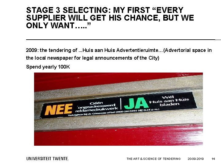 STAGE 3 SELECTING: MY FIRST “EVERY SUPPLIER WILL GET HIS CHANCE, BUT WE ONLY