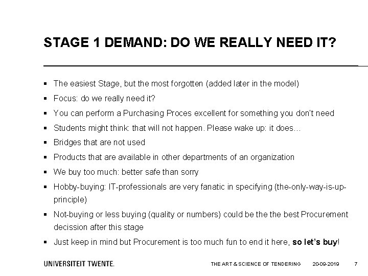 STAGE 1 DEMAND: DO WE REALLY NEED IT? § The easiest Stage, but the